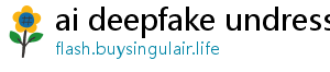 ai deepfake undress